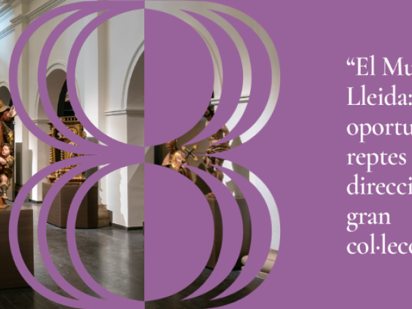 Museus Convidats: “El Museu de Lleida: oportunitats i reptes en la direcció d’una gran col·lecció”