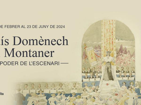 Lluís Domènech i Montaner. El poder de l'escenari