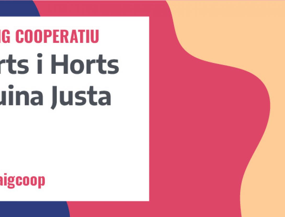 Arts i Horts Cuina Justa: Agri-Cultura, Inclusió social i Comunitat